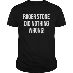 Roger Stone Did Nothing Wrong Shirt